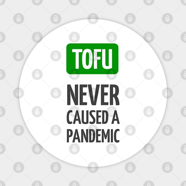 Tofu never caused a pandemic Magnet by InspireMe